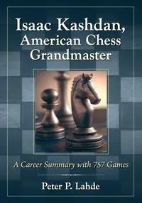 Isaac Kashdan, American Chess Grandmaster - Peter P. Lahde