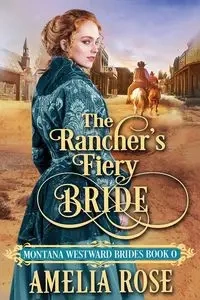 The Rancher's Fiery Bride - Rose Amelia