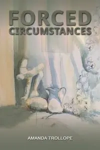 Forced Circumstances - Amanda Trollope