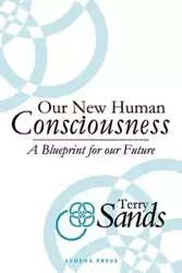 Our New Human Consciousness - Terry Sands