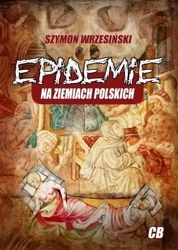 Epidemie na ziemiach polskich i ich skutki społ... - Szymon Wrzesiński