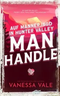 Auf Männerjagd in Hunter Valley - Vanessa Vale