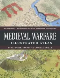 Medieval Warfare Illustrated Atlas - Bennett Matthew