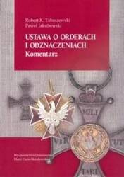 Ustawa o orderach i odznaczeniach. Komentarz - Paweł Jakubowski, Robert K. Tabaszewski