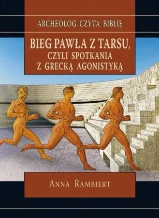 Bieg Pawła z Tarsu, czyli spotkania z grecką... - Anna Rambiert
