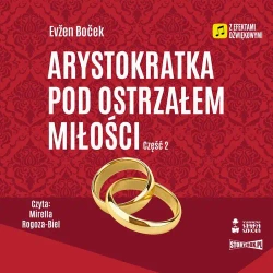 audiobook Arystokratka. Tom 6. Arystokratka pod ostrzałem miłości. Część 2 - Evžen Boček