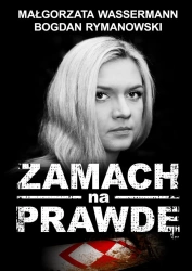 eBook Zamach na prawdę - Bogdan Rymanowski, Małgorzata Wassermann epub mobi