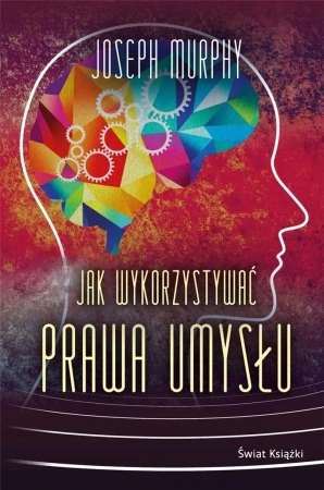 Jak wykorzystywać prawa umysłu TW - Joseph Murphy