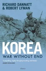 Korea War Without End - Richard Dannatt, Lyman Robert