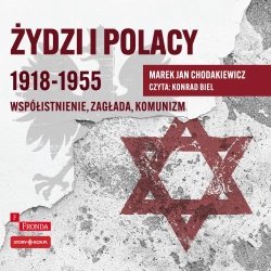 Żydzi i Polacy 1918-1955 audiobook - Marek Jan Chodakiewicz