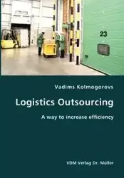 Logistics Outsourcing- A way to increase efficiency - Kolmogorovs Vadims