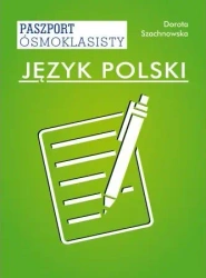 Język polski paszport ósmoklasisty - Dorota Szachnowska