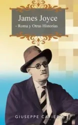 James Joyce - Roma y Otras Historias - Giuseppe Cafiero