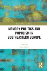 Memory Politics and Populism in Southeastern Europe - Jensen Jody