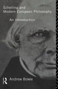 Schelling and Modern European Philosophy - Andrew Bowie
