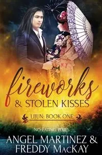 Fireworks & Stolen Kisses - Angel Martinez