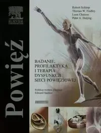Powięź Badanie, profilaktyka i terapia dysfunkcji sieci powięziowej - Robert Schleip, Thomas W. Findley, Leon Chaitow