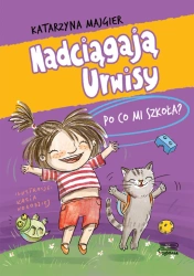 Nadciągają Urwisy. Po co mi szkoła? T.2 - Katarzyna Majgier