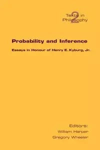 Probability and Inference. Essays in Honour of Henry E. Kyburg Jr.