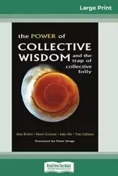 The Power of Collective Wisdom and the Trap of Collective Folly (16pt Large Print Edition) - Alan Briskin