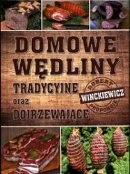Domowe wędliny tradycyjne oraz dojrzewające - Robert Winckiewicz