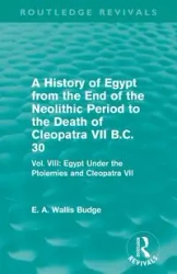 A History of Egypt from the End of the Neolithic Period to the Death of Cleopatra VII B.C. 30 (Routledge Revivals) - Budge E. A. Walli - miękka - wydanie 2024