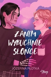 Zanim wybuchnie słońce - Józefina Płotka, Magdalena Wołoszyn-Cępa