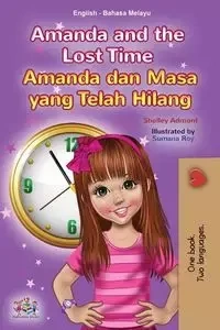 Amanda and the Lost Time (English Malay Bilingual Book for Kids) - Shelley Admont