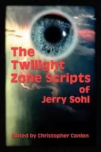 The Twilight Zone Scripts of Jerry Sohl - Jerry Sohl