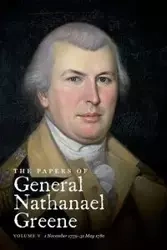 The Papers of General Nathanael Greene - Richard F. Showman