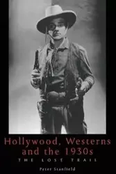 Hollywood, Westerns And The 1930S - Peter Dr. Stanfield