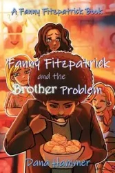 Fanny Fitzpatrick and the Brother Problem - Dana Hammer