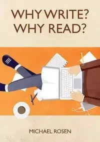Why Write? Why Read? - Michael Rosen