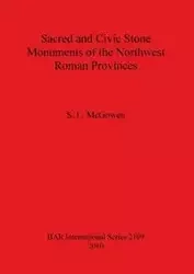Sacred and Civic Stone Monuments of the Northwest Roman Provinces - McGowen S. L.