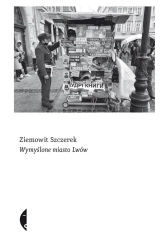 Wymyślone miasto Lwów - Ziemowit Szczerek