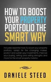 How to Boost Your Property Portfolio the Smart Way - Daniele Steed