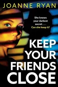 Keep Your Friends Close - Ryan Joanne
