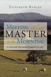 Meeting with your Master in the Morning - Elizabeth Robles