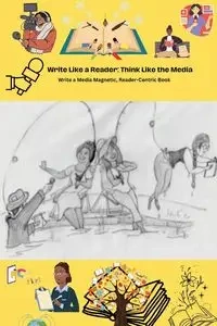 Write Like a Reader, Think Like the Media - Franklin Shirley  A.