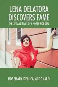Lena Delatora Discovers Fame - Rosemary McDonald DeLuca