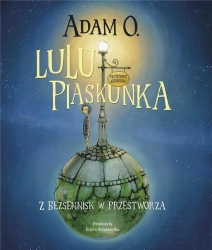 Lulu Piaskunka. Z Bezsennisk w przestworza - Adam O.