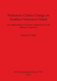 Prehistoric Culture Change on Southern Vancouver Island - Clark Terence