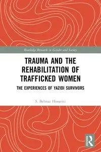 Trauma and the Rehabilitation of Trafficked Women - Hosseini S. Behnaz