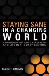 Staying Sane in a Changing World - Margot Cairnes
