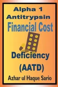 Alpha 1 Antitrypsin Deficiency (AATD) Financial Cost - Sario Azhar ul Haque