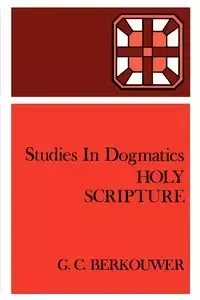 Holy Scripture - Berkouwer G. C.
