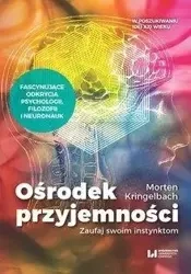 Ośrodek przyjemności. Zaufaj swoim instynktom. - Morten L. Kringelbach