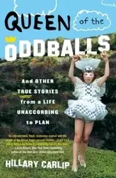 Queen of the Oddballs - Hillary Carlip