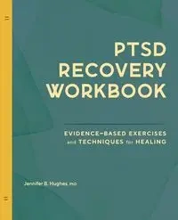 PTSD Recovery Workbook - Jennifer Hughes B