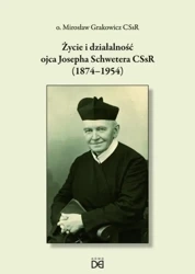 Życie i działalność ojca Josepha Schwetera - Mirosław Grakowicz